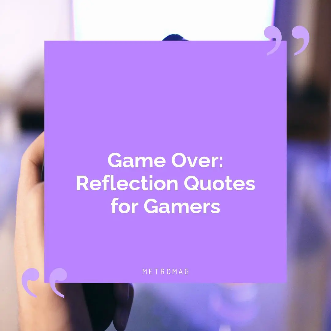 Game Over: Reflection Quotes for Gamers
