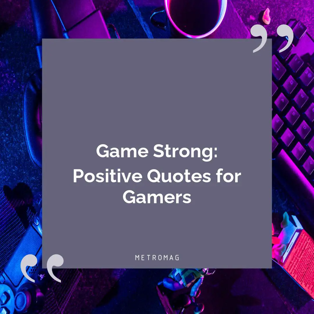 Game Strong: Positive Quotes for Gamers