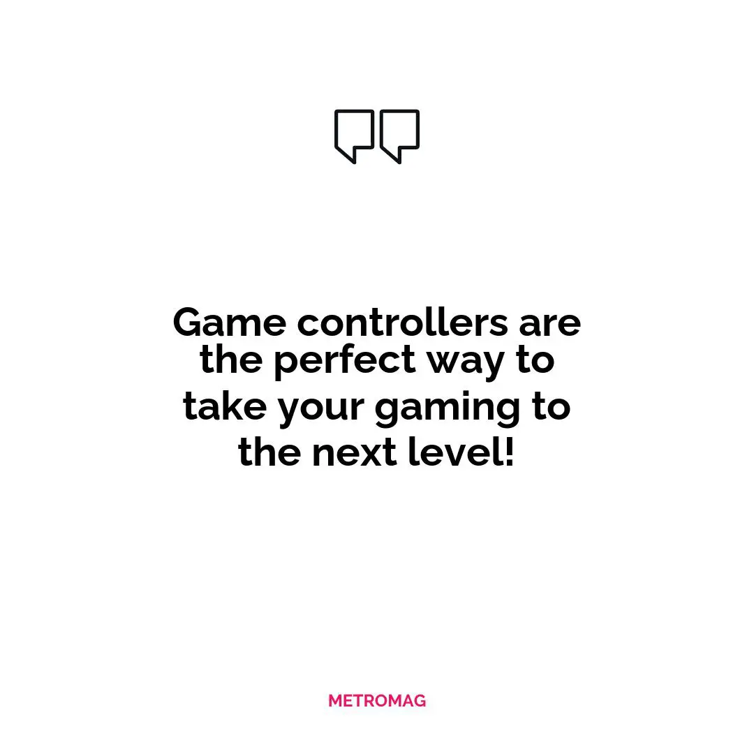 Game controllers are the perfect way to take your gaming to the next level!