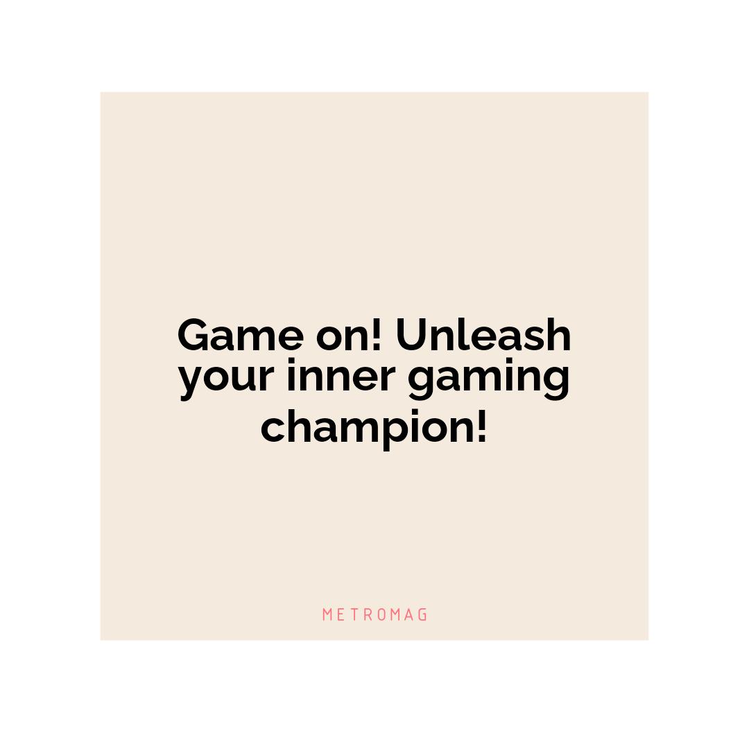 Game on! Unleash your inner gaming champion!