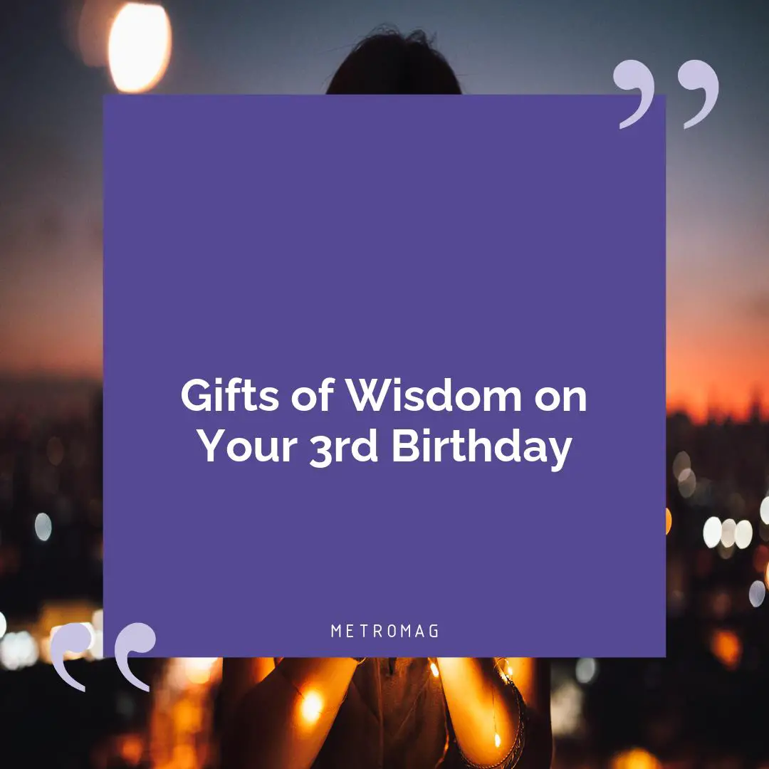 Gifts of Wisdom on Your 3rd Birthday
