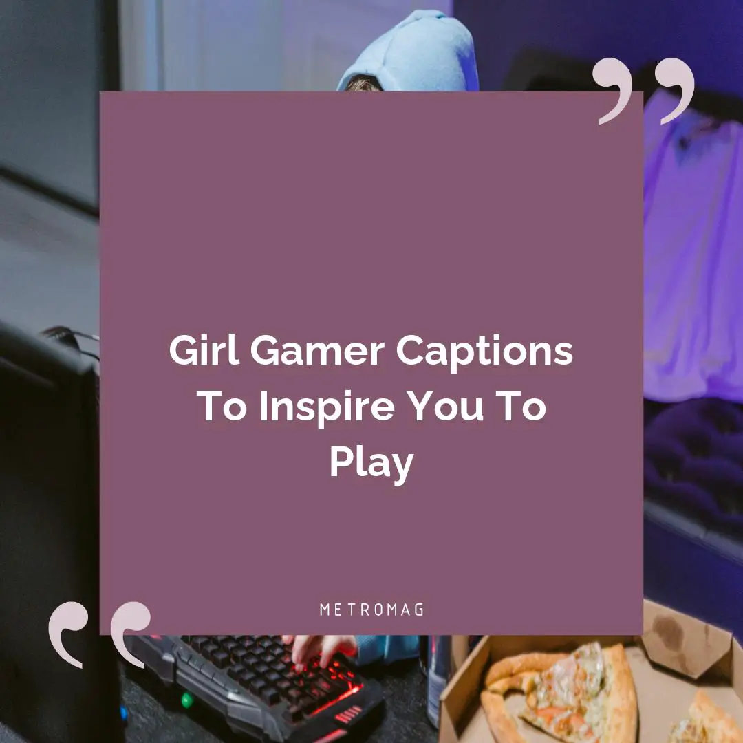 Girl Gamer Captions To Inspire You To Play