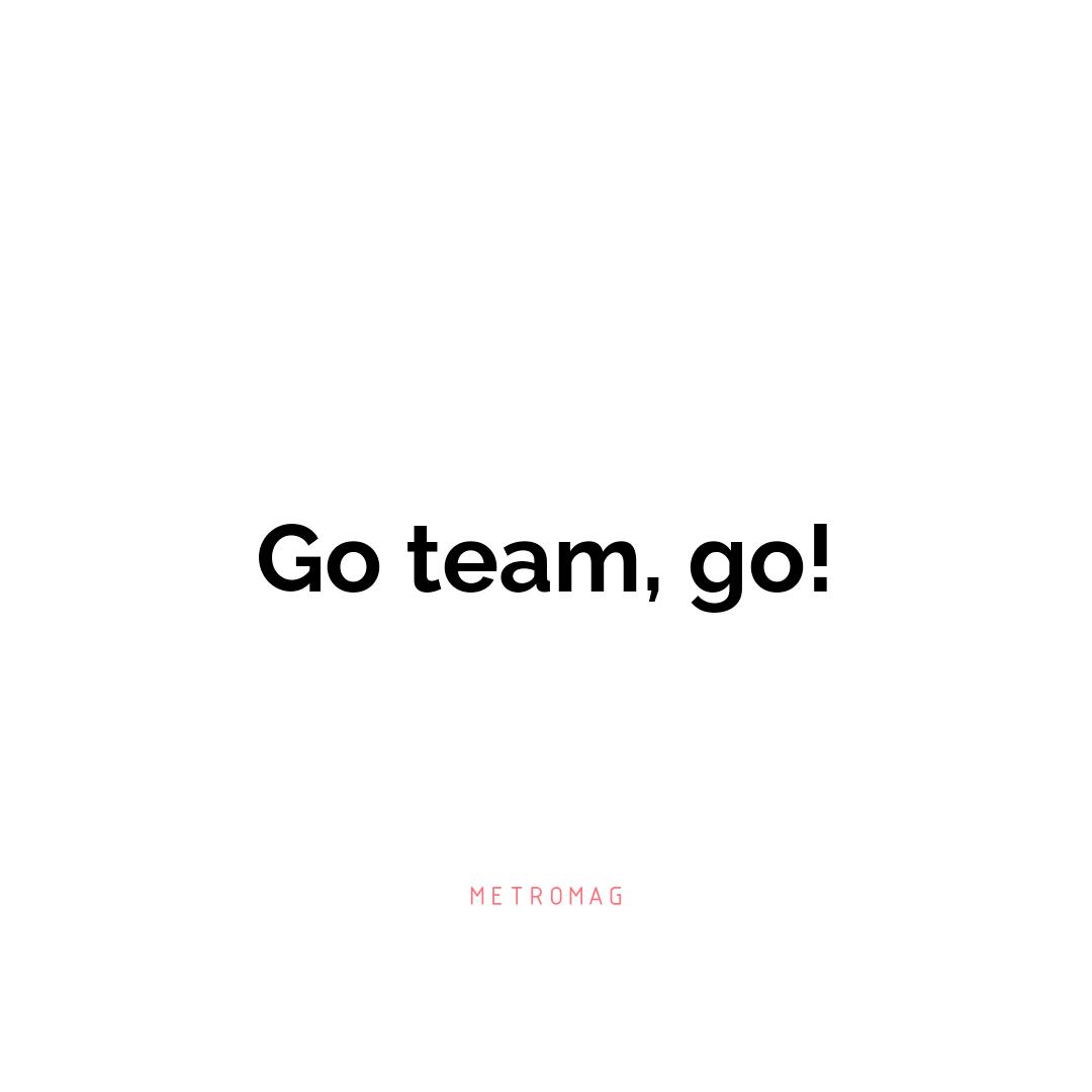 Go team, go!