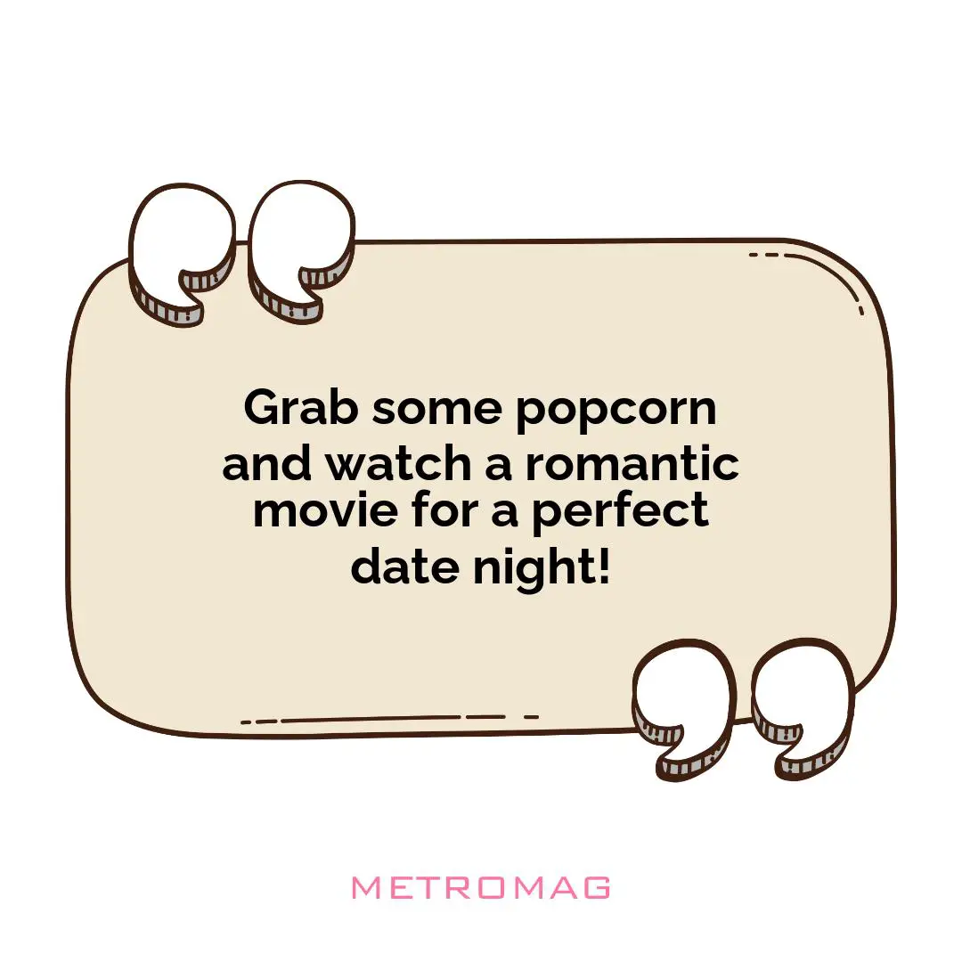 Grab some popcorn and watch a romantic movie for a perfect date night!
