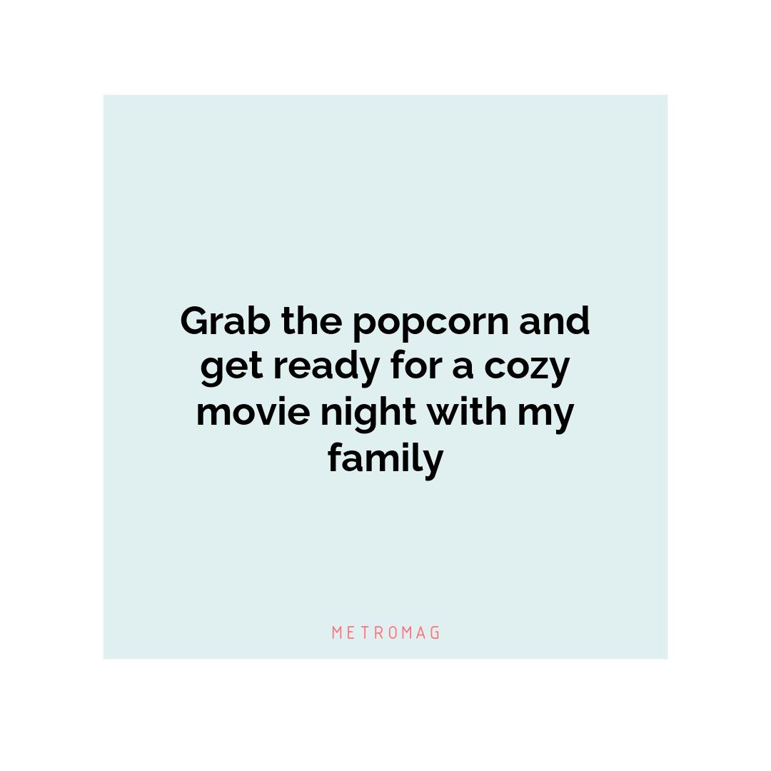 Grab the popcorn and get ready for a cozy movie night with my family