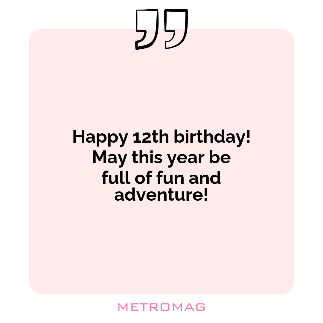 Happy 12th birthday! May this year be full of fun and adventure!