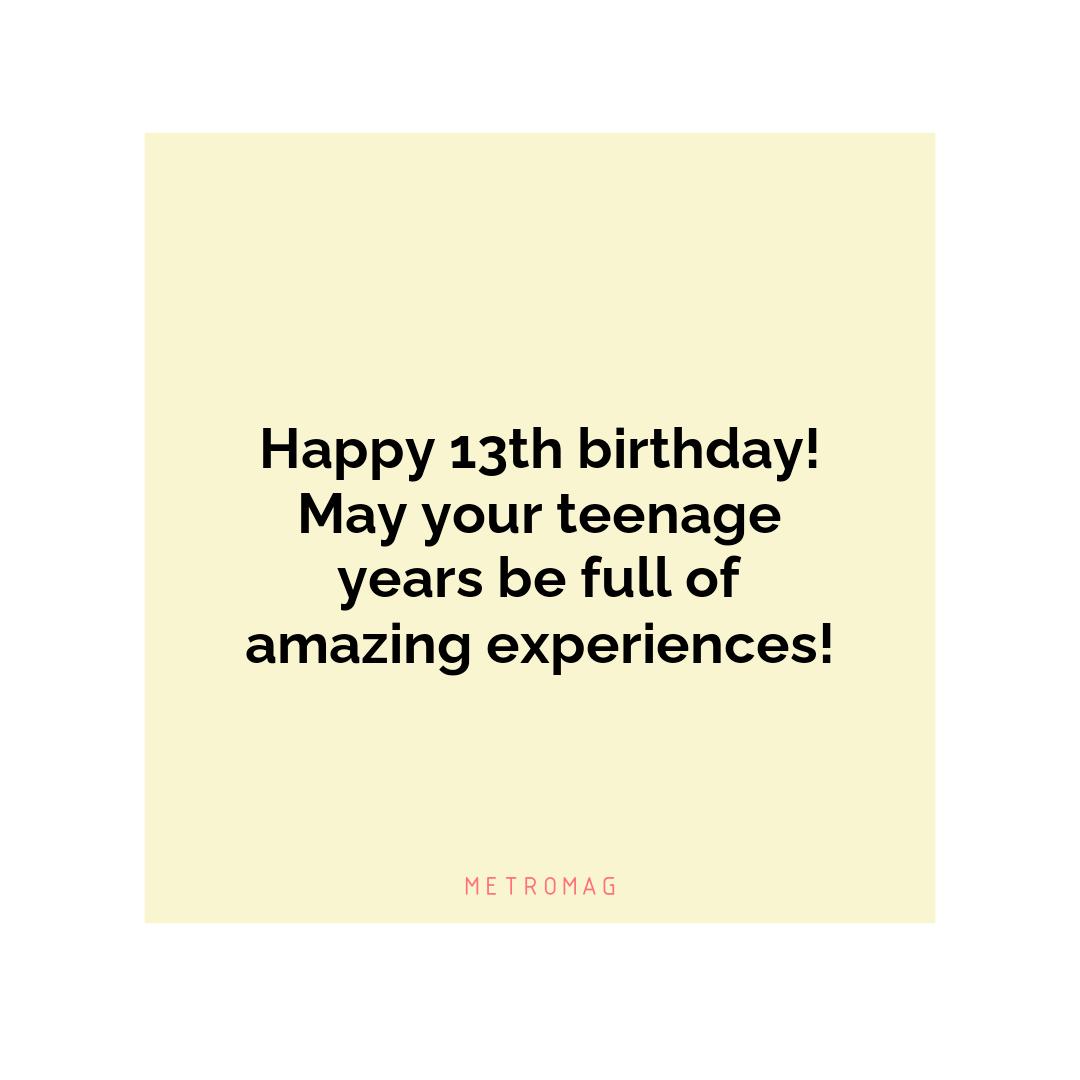 Happy 13th birthday! May your teenage years be full of amazing experiences!