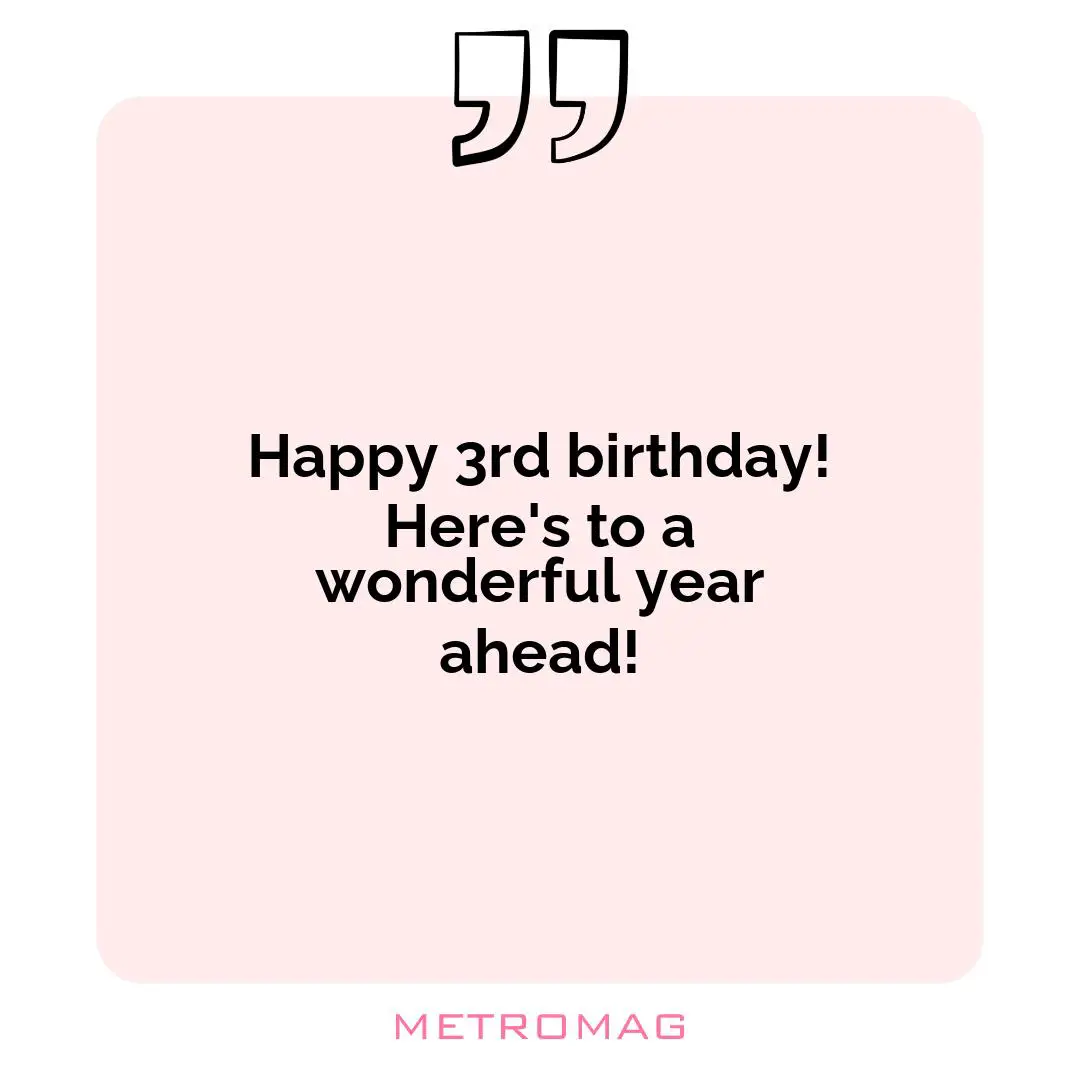 Happy 3rd birthday! Here's to a wonderful year ahead!