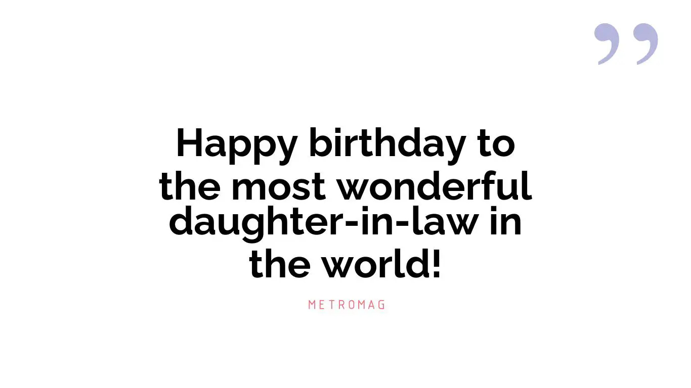 Happy birthday to the most wonderful daughter-in-law in the world!
