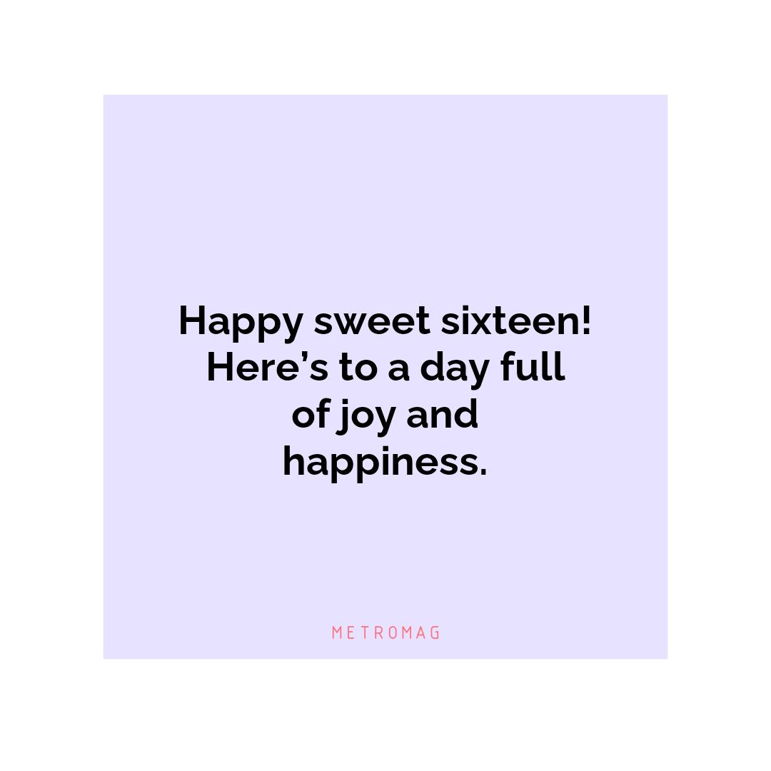Happy sweet sixteen! Here’s to a day full of joy and happiness.