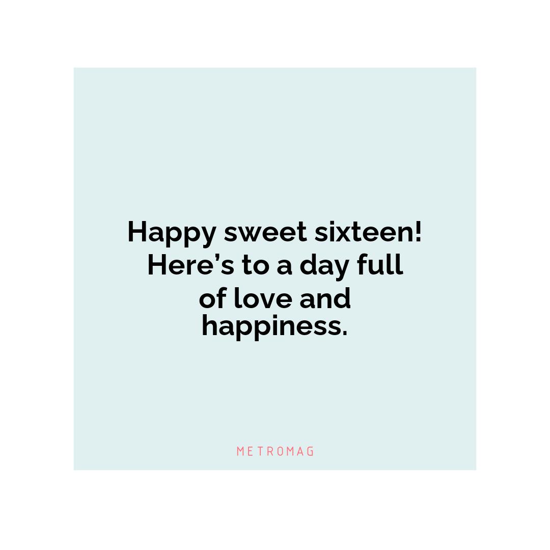 Happy sweet sixteen! Here’s to a day full of love and happiness.
