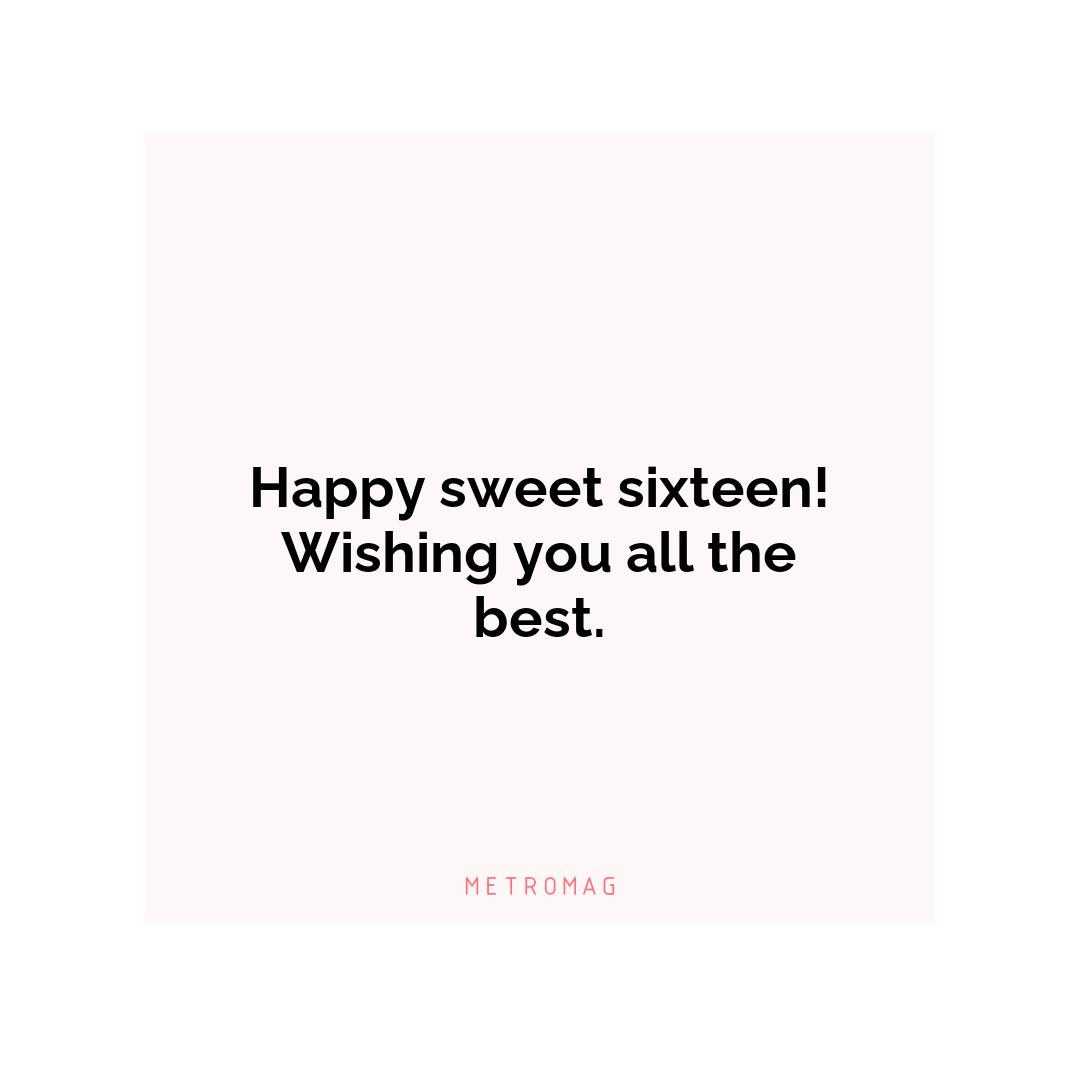 Happy sweet sixteen! Wishing you all the best.