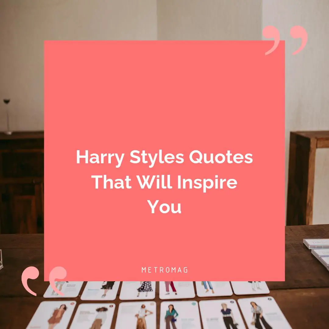 Harry Styles Quotes That Will Inspire You