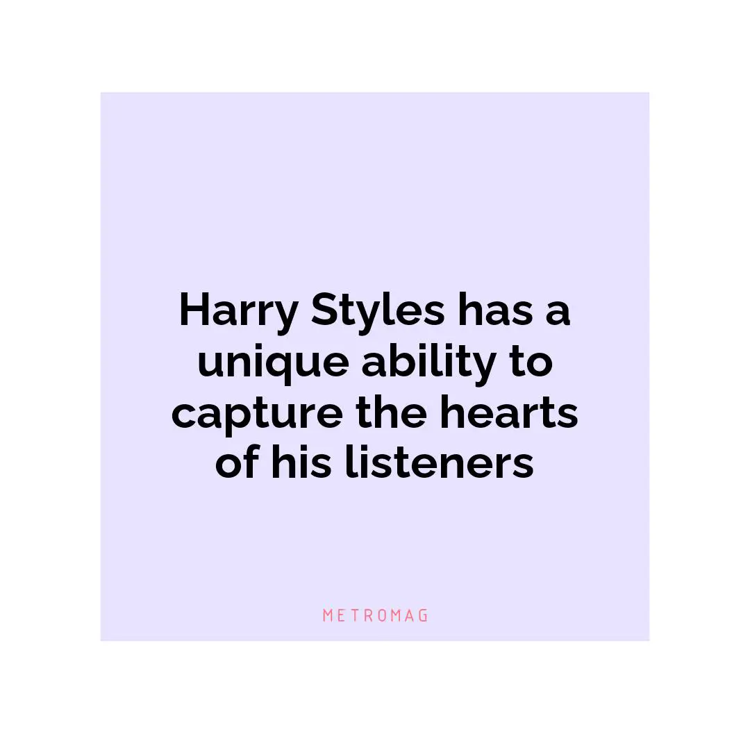 Harry Styles has a unique ability to capture the hearts of his listeners