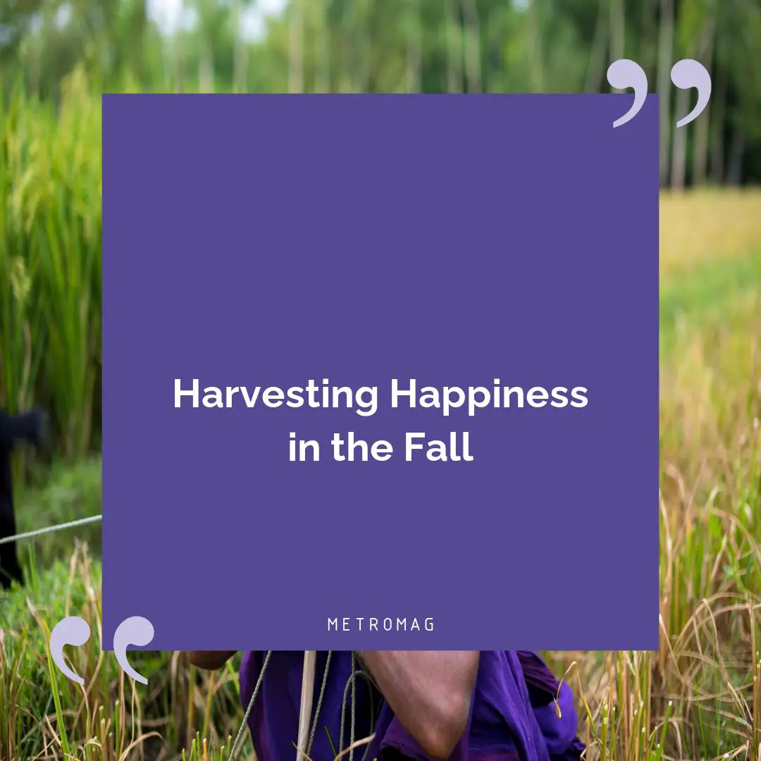 Harvesting Happiness in the Fall