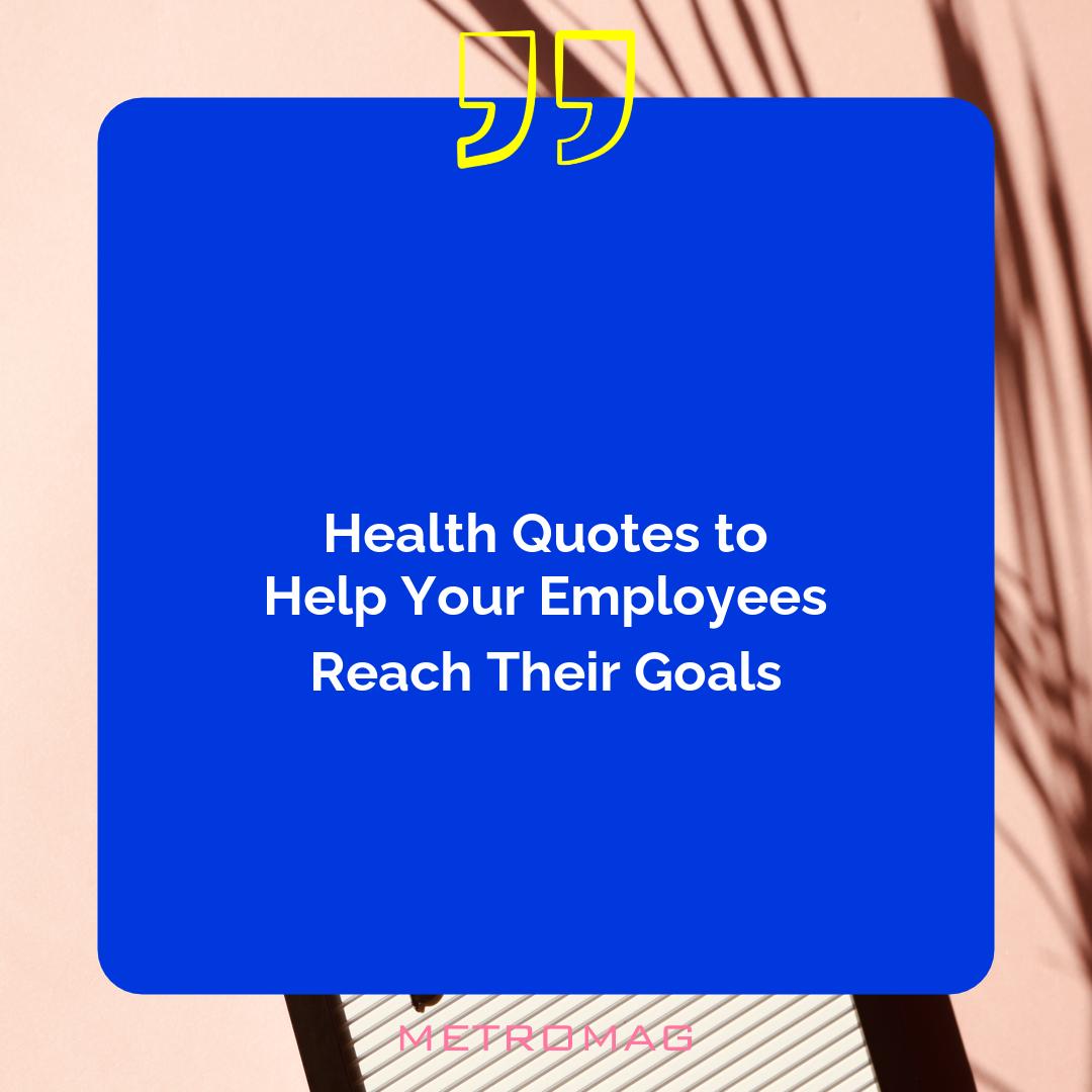 Health Quotes to Help Your Employees Reach Their Goals