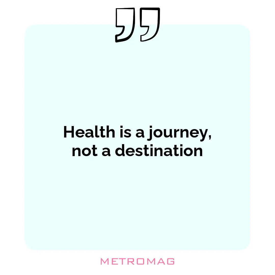 Health is a journey, not a destination