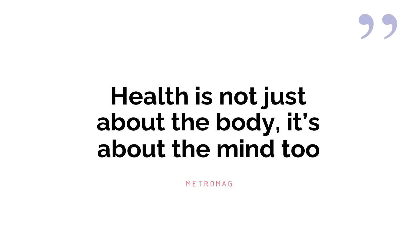 Health is not just about the body, it’s about the mind too