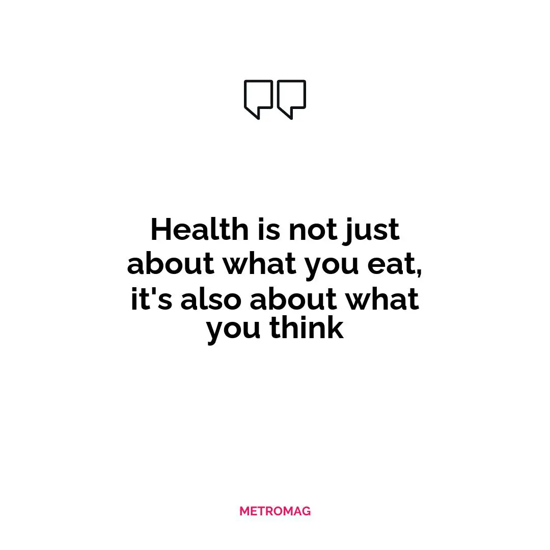 Health is not just about what you eat, it's also about what you think