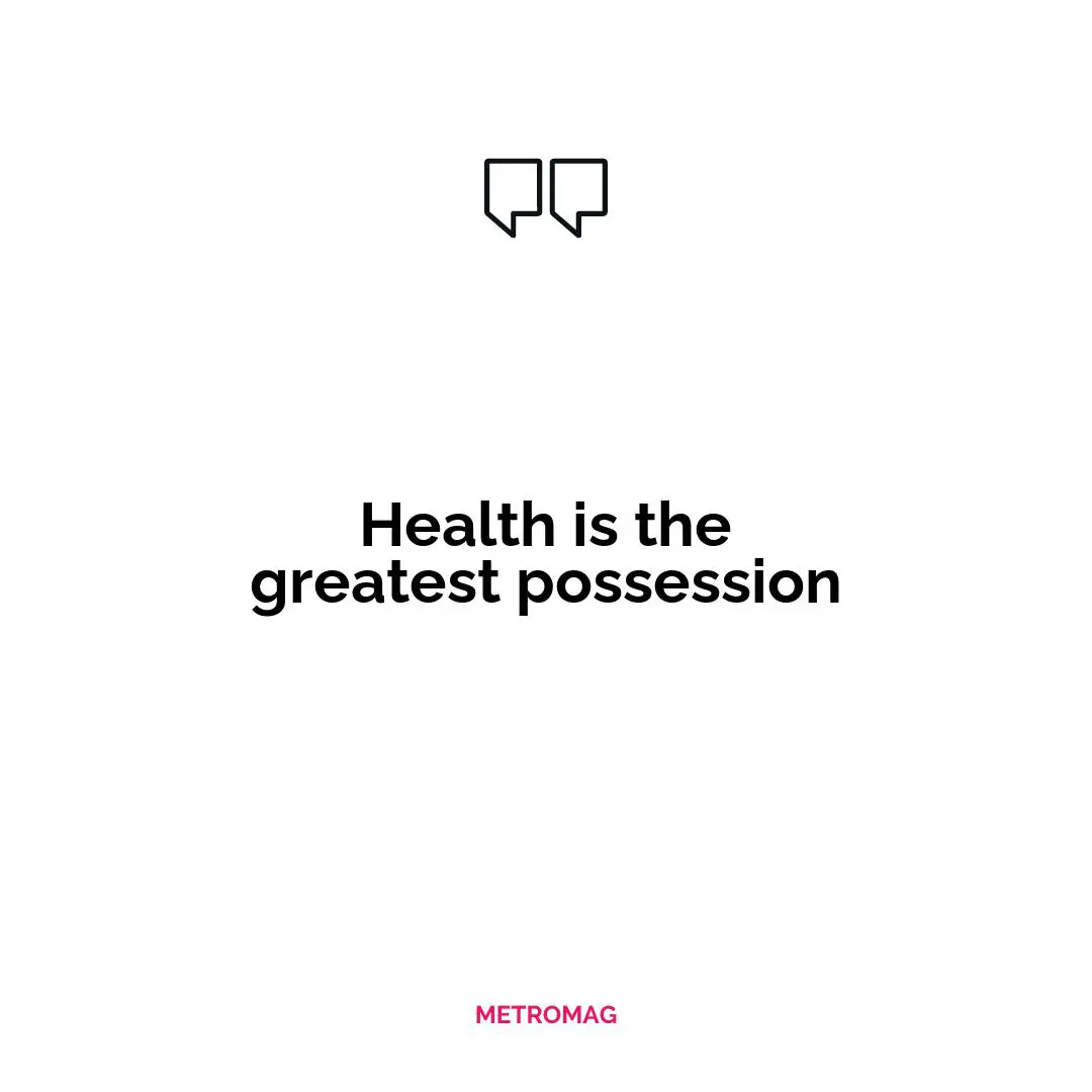 Health is the greatest possession