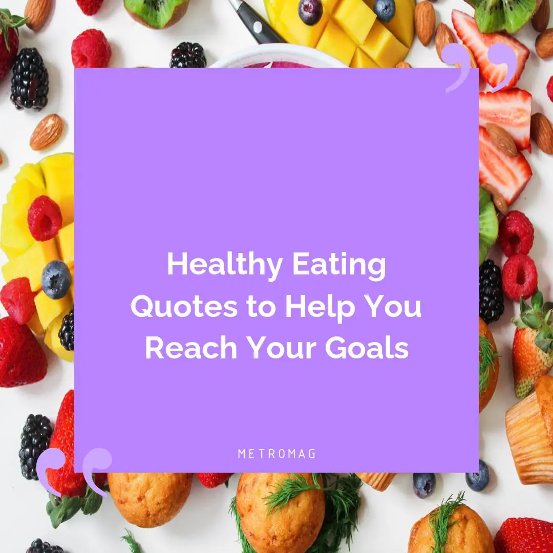 Healthy Eating Quotes to Help You Reach Your Goals