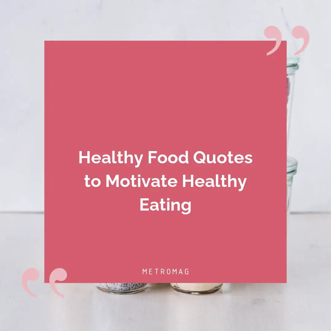 Healthy Food Quotes to Motivate Healthy Eating