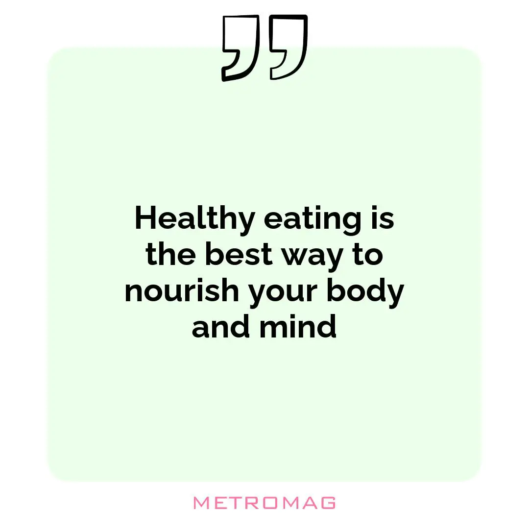 Healthy eating is the best way to nourish your body and mind