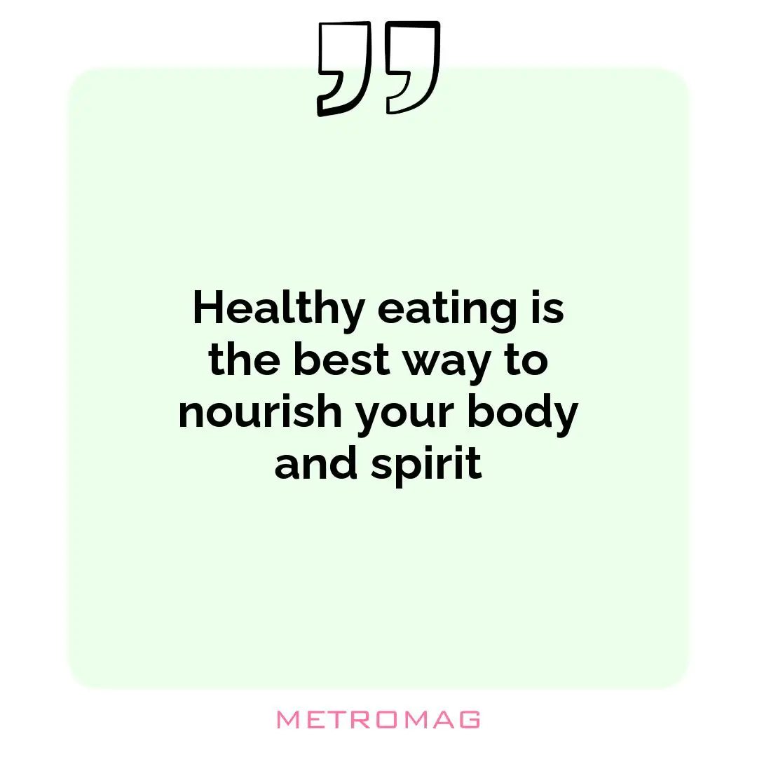 Healthy eating is the best way to nourish your body and spirit