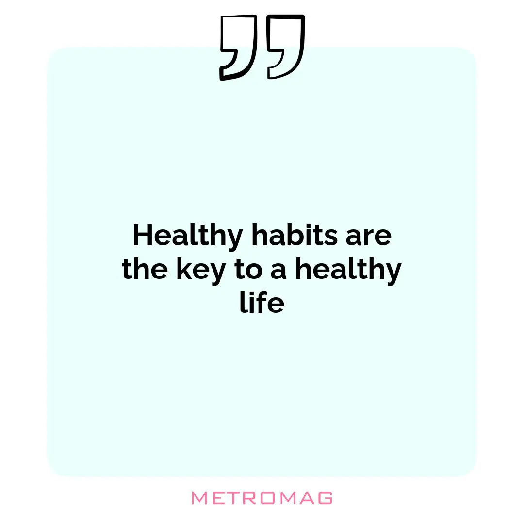 Healthy habits are the key to a healthy life