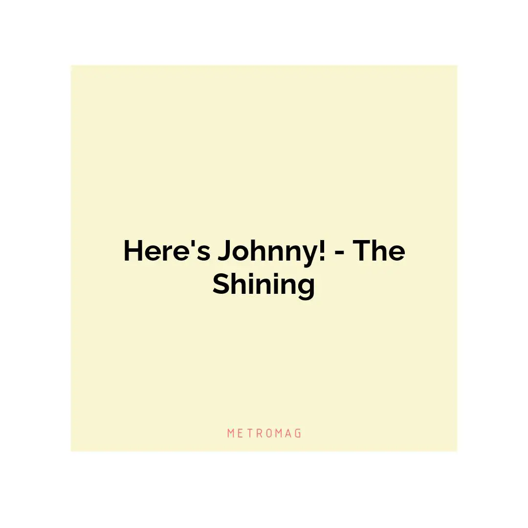 Here's Johnny! - The Shining