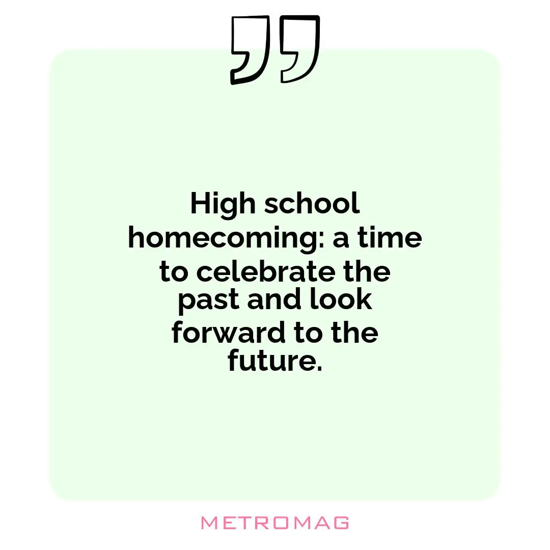 High school homecoming: a time to celebrate the past and look forward to the future.