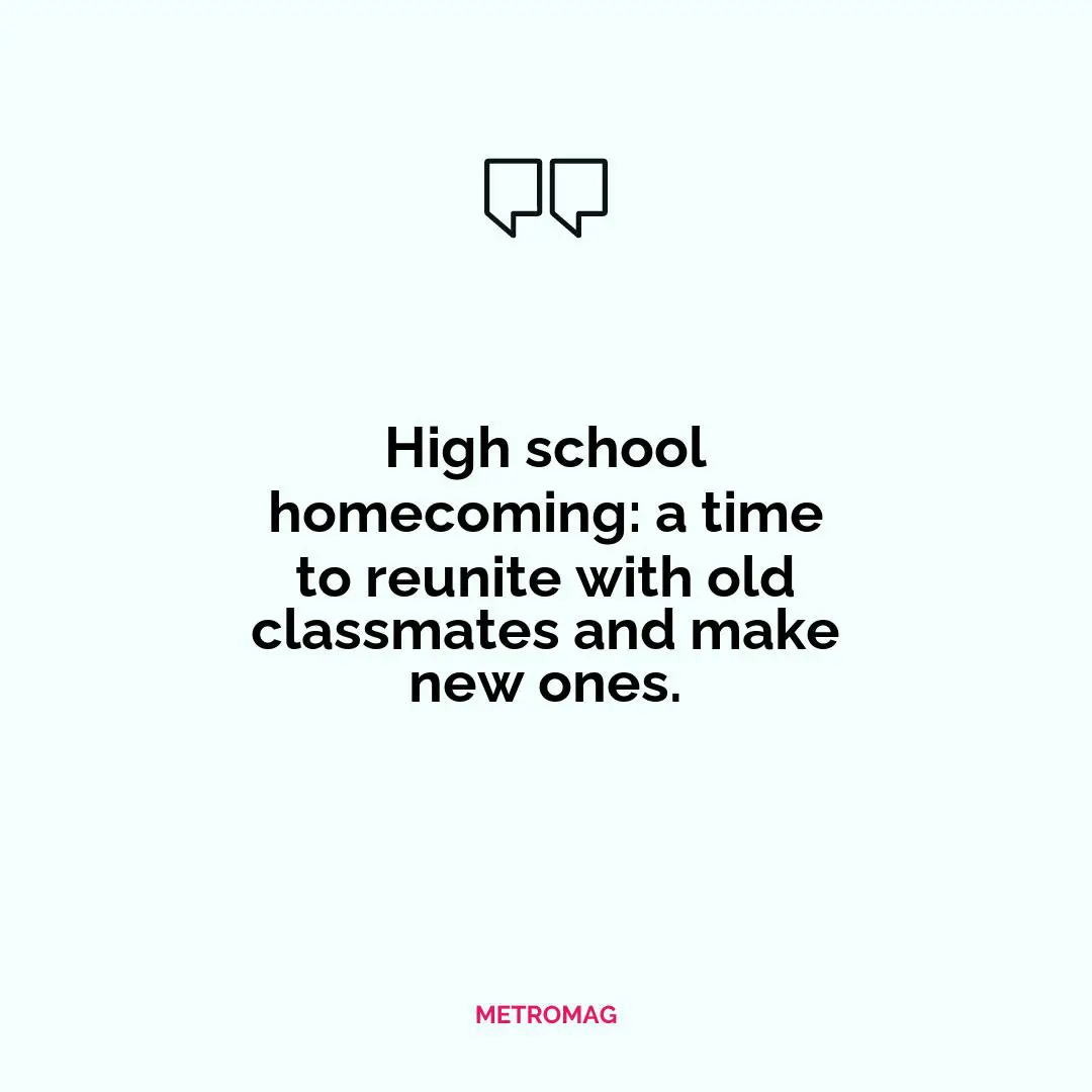 High school homecoming: a time to reunite with old classmates and make new ones.