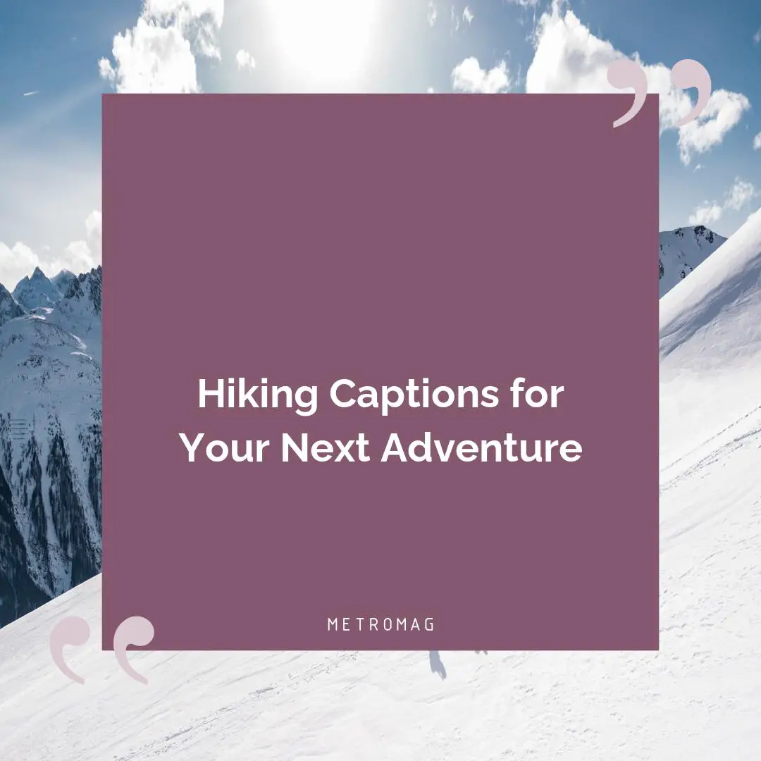 Hiking Captions for Your Next Adventure