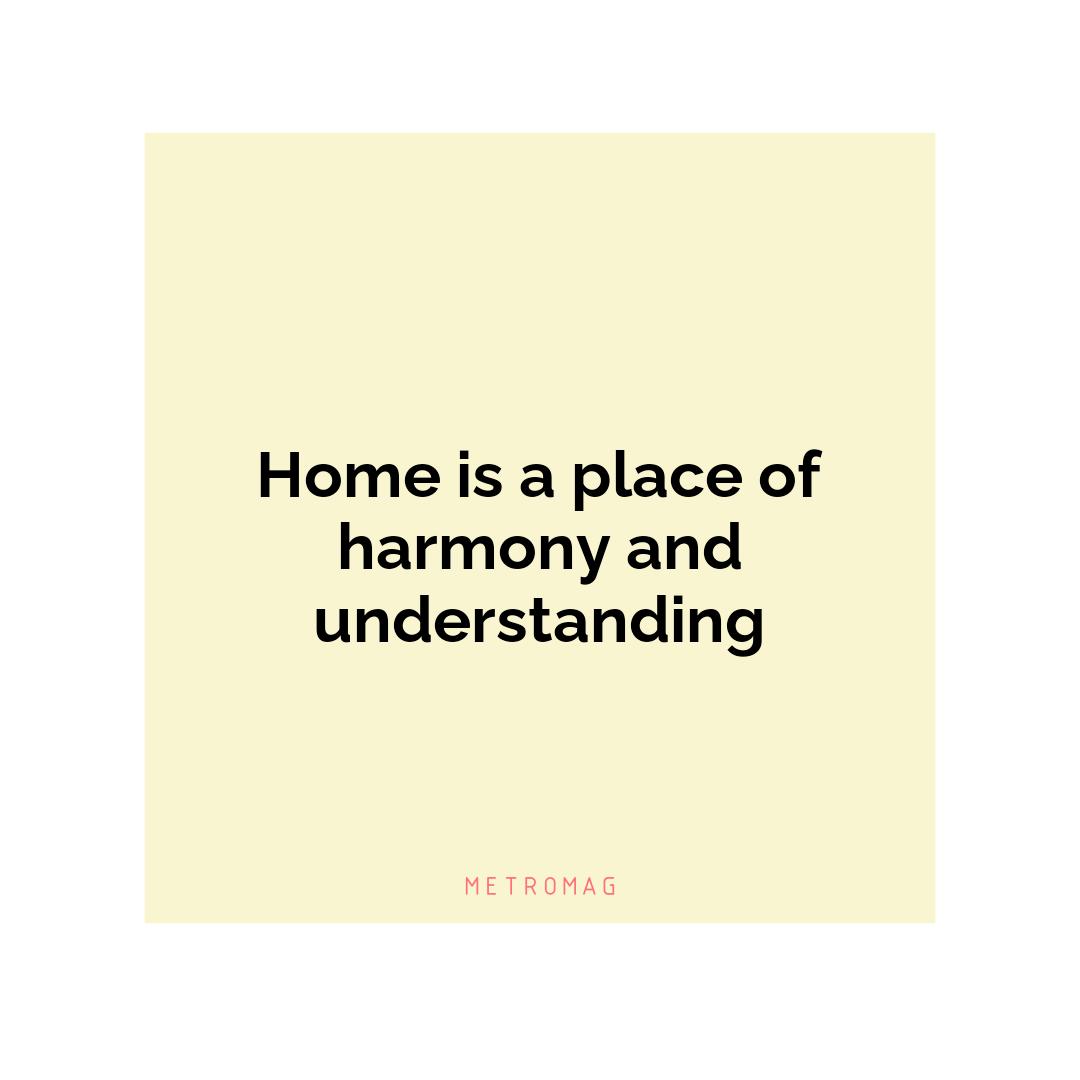Home is a place of harmony and understanding