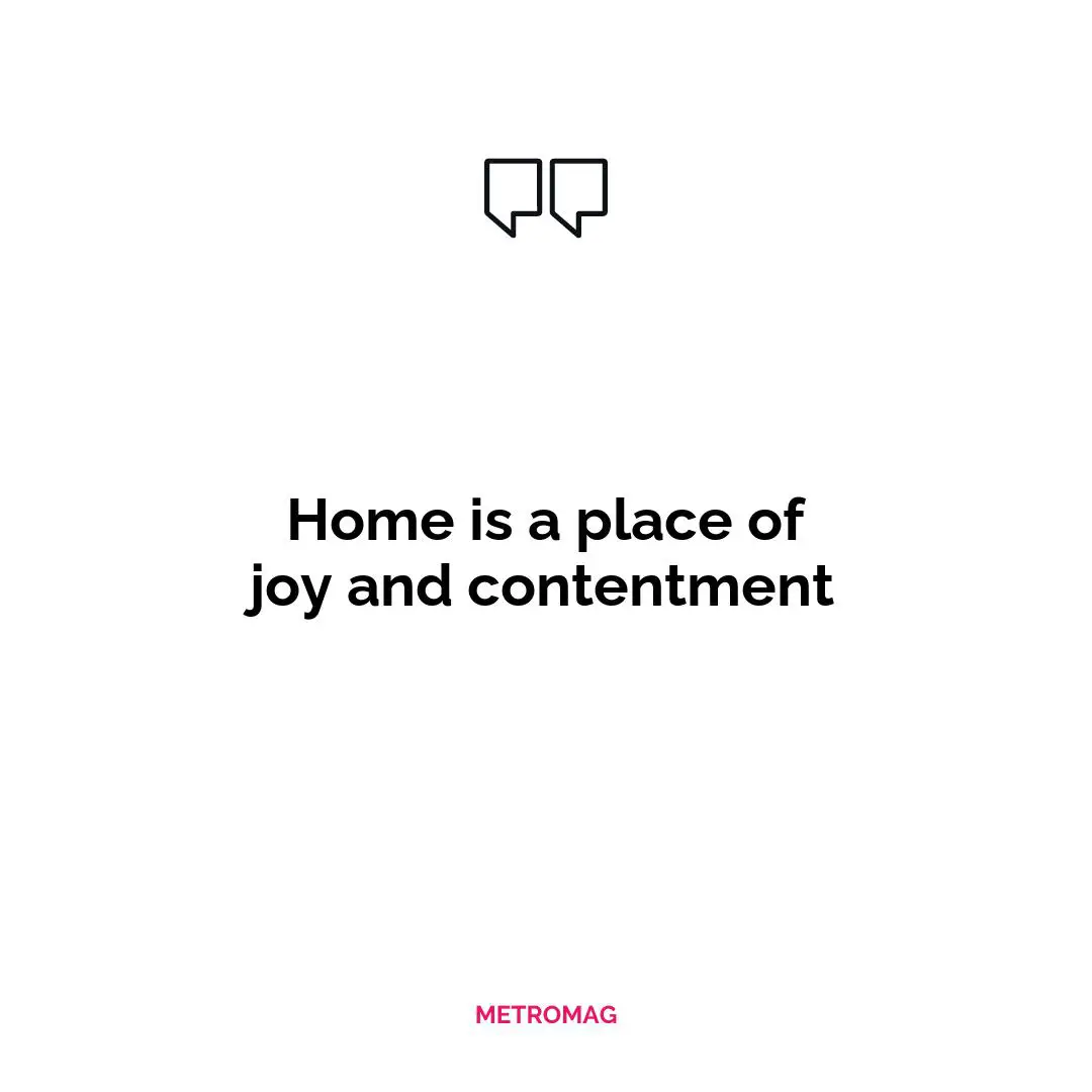 Home is a place of joy and contentment