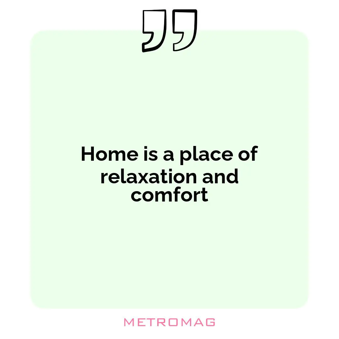 Home is a place of relaxation and comfort