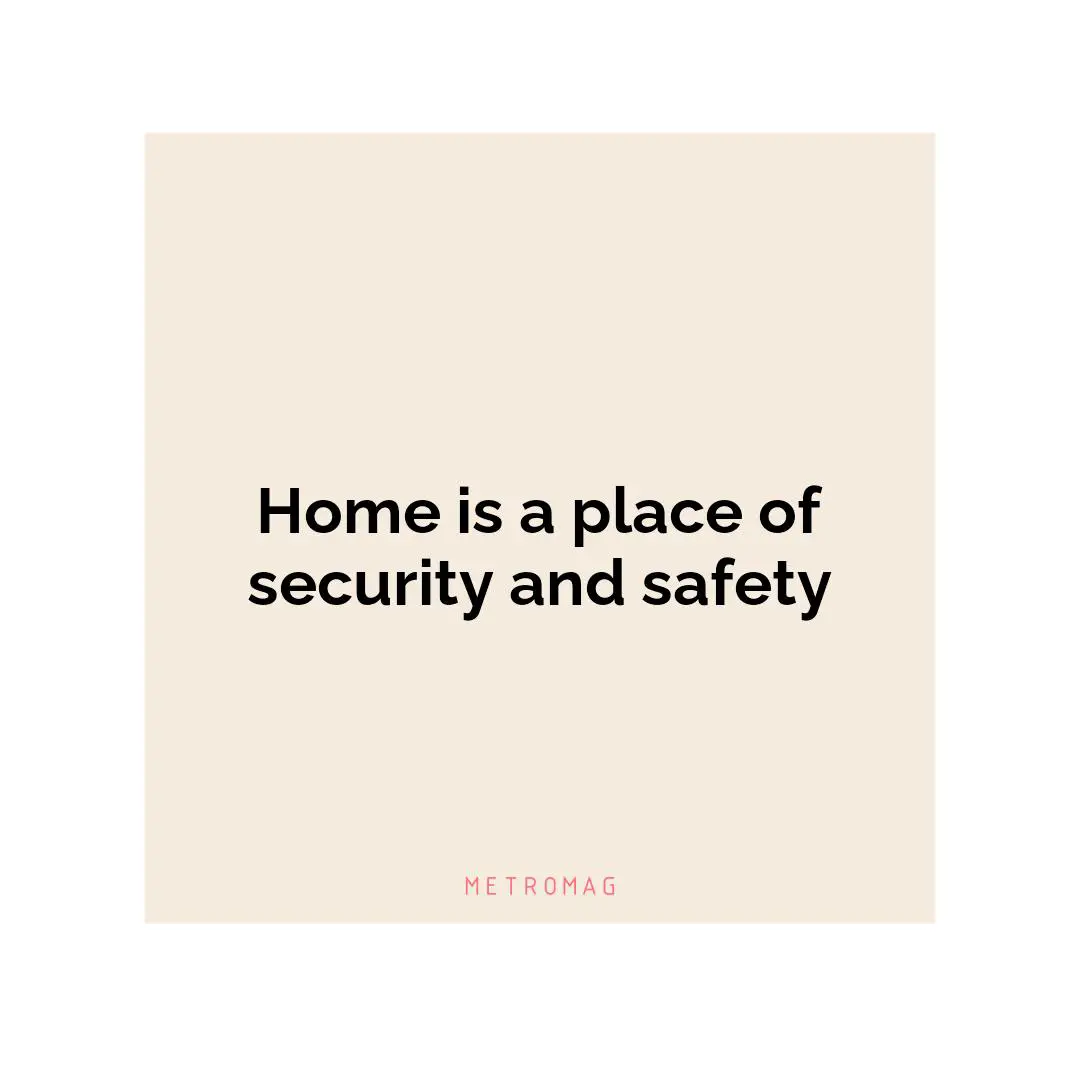 Home is a place of security and safety