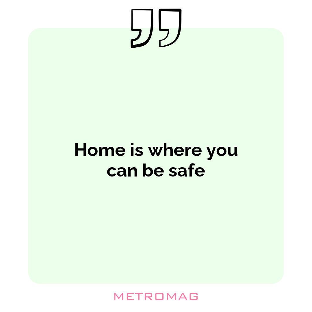 Home is where you can be safe