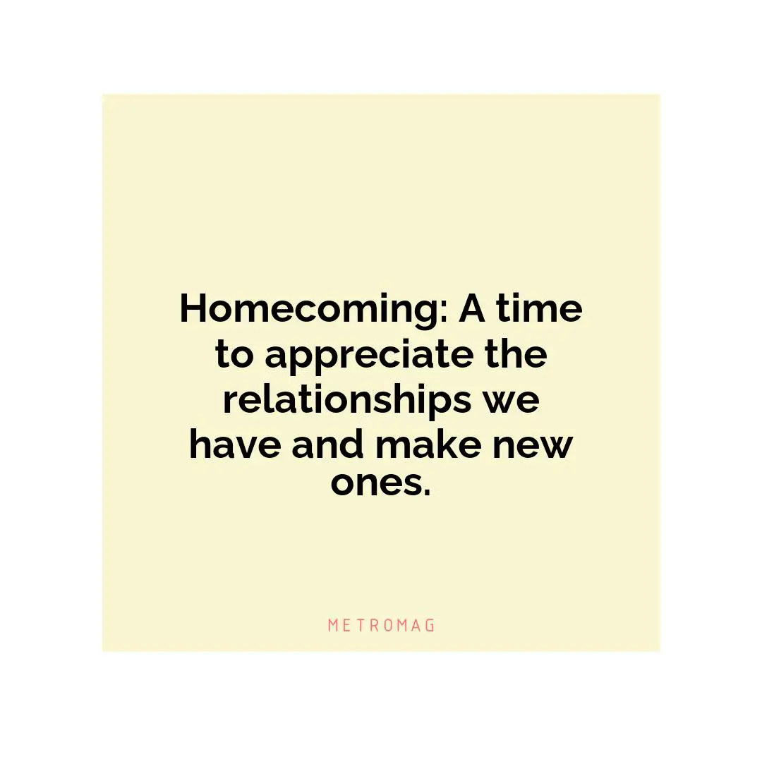 Homecoming: A time to appreciate the relationships we have and make new ones.