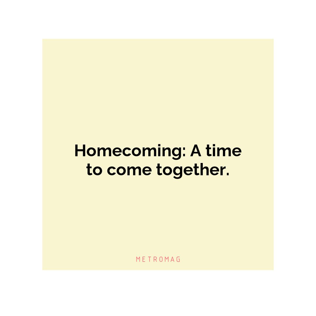 Homecoming: A time to come together.