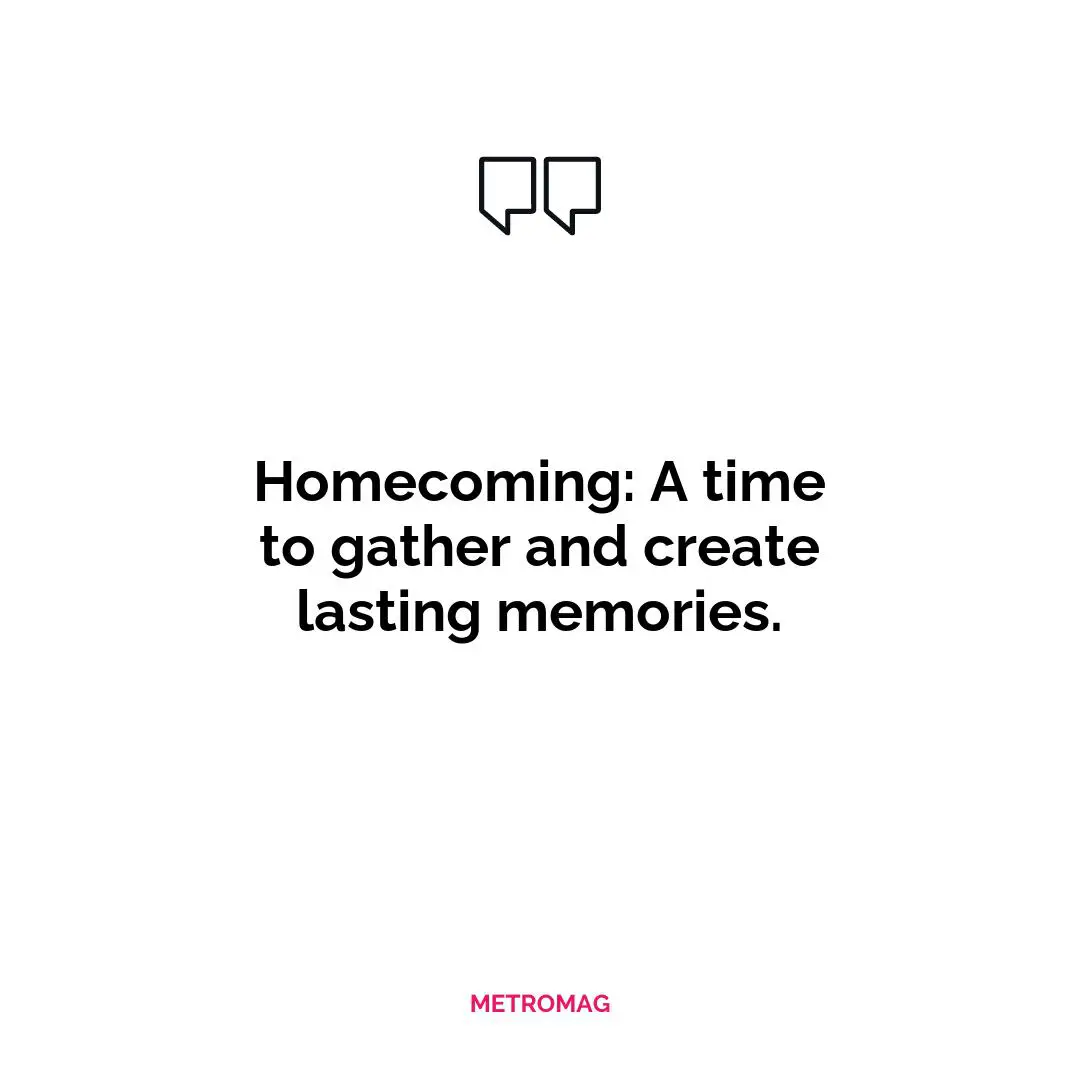 Homecoming: A time to gather and create lasting memories.