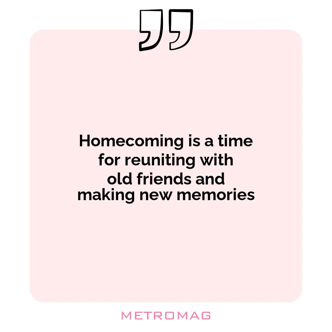 Homecoming is a time for reuniting with old friends and making new memories