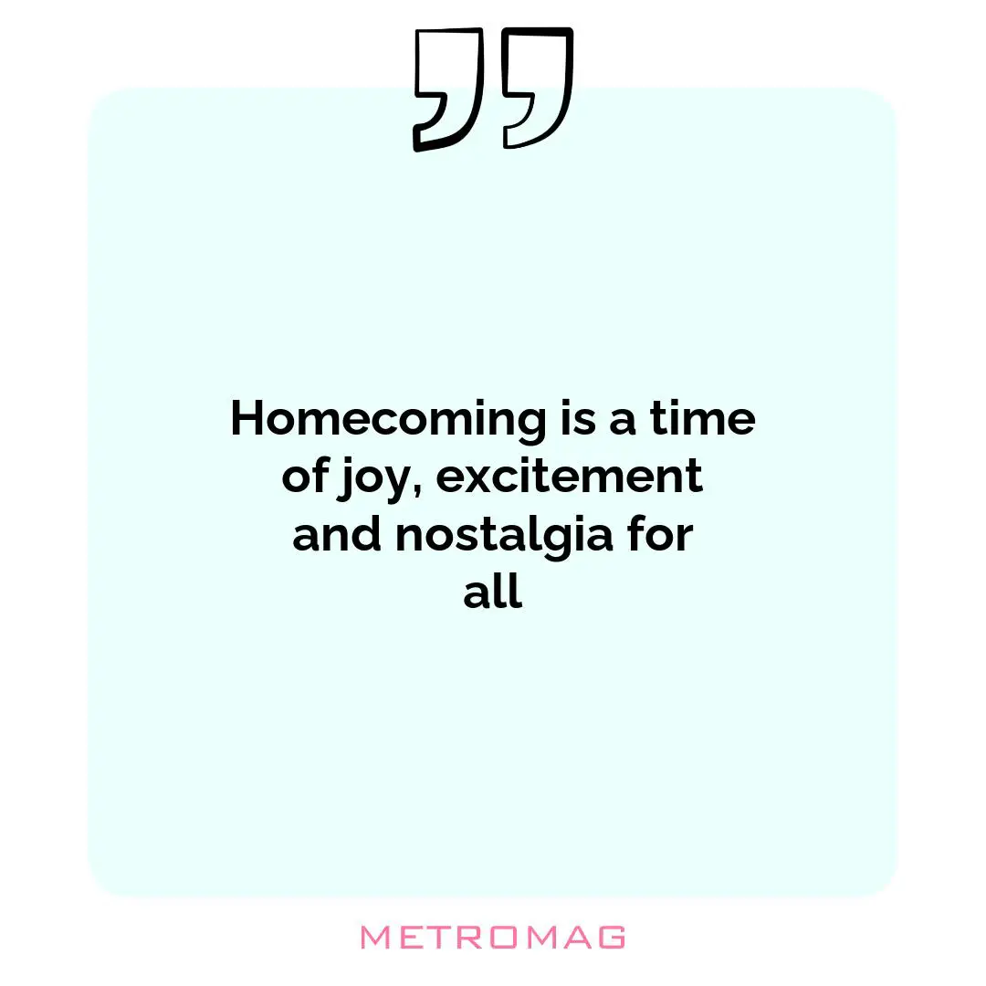 Homecoming is a time of joy, excitement and nostalgia for all