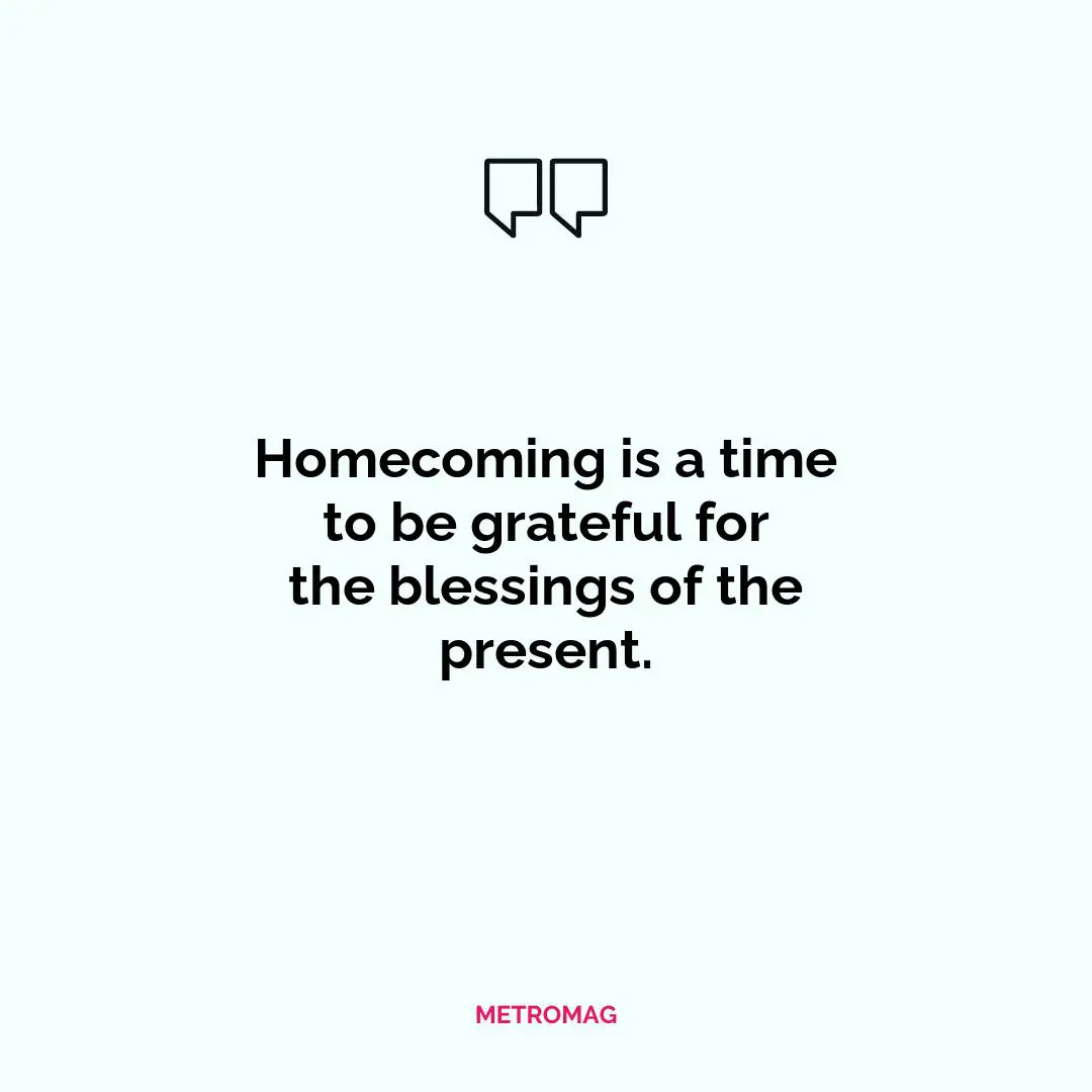 Homecoming is a time to be grateful for the blessings of the present.