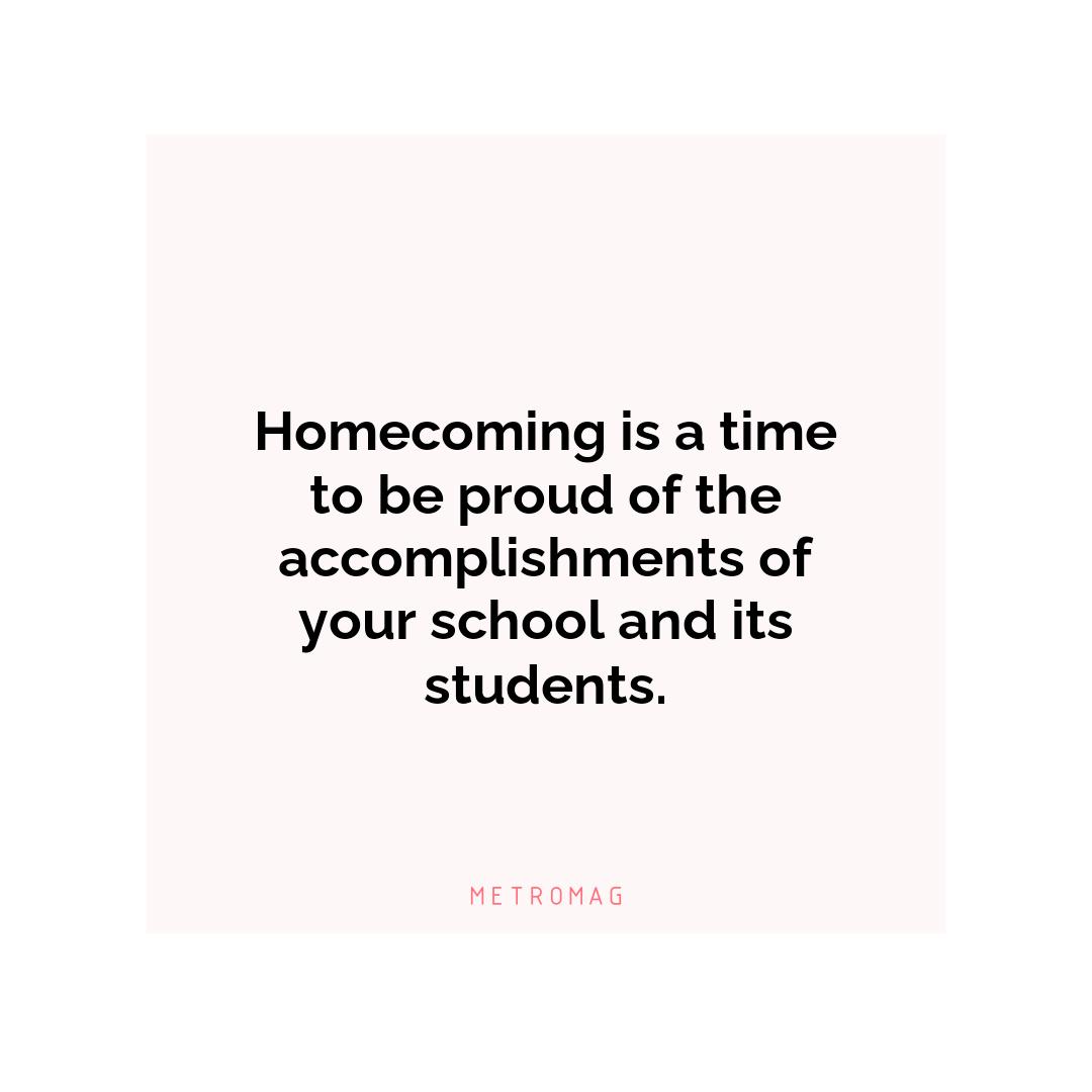 Homecoming is a time to be proud of the accomplishments of your school and its students.
