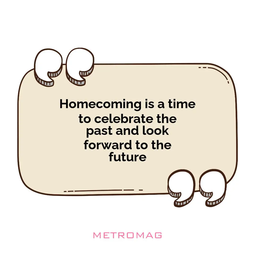 Homecoming is a time to celebrate the past and look forward to the future