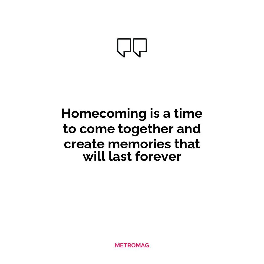 Homecoming is a time to come together and create memories that will last forever
