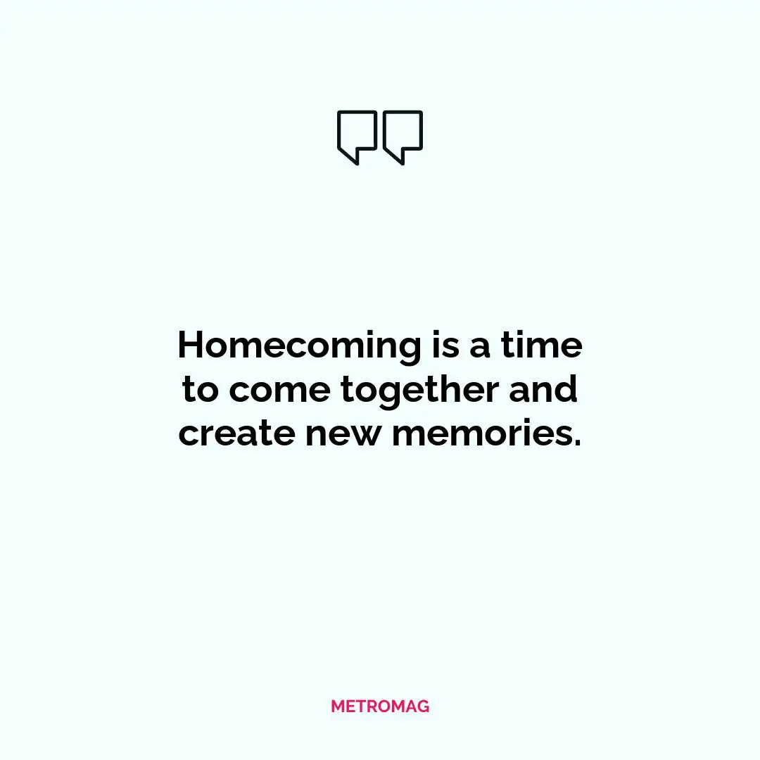 Homecoming is a time to come together and create new memories.