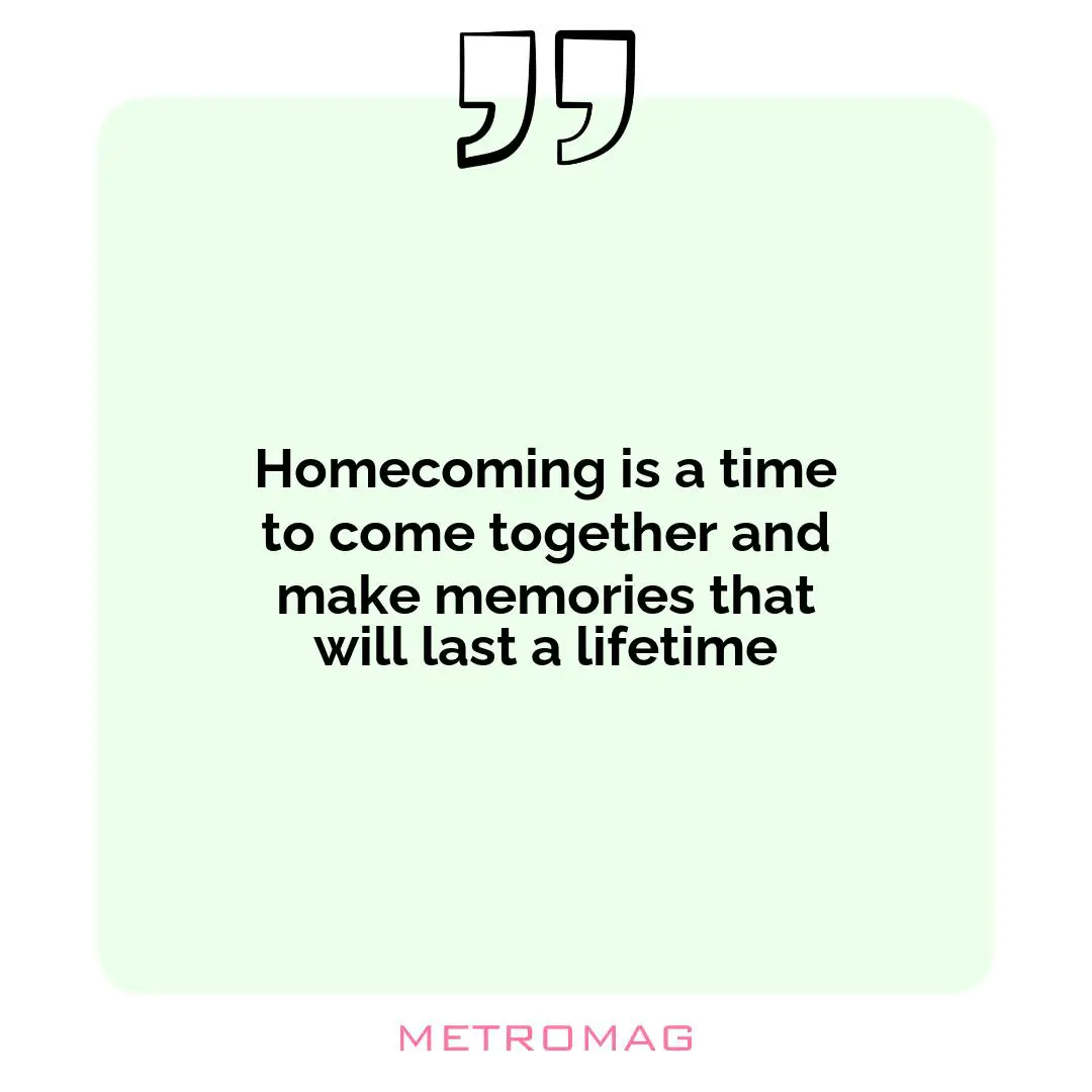 Homecoming is a time to come together and make memories that will last a lifetime