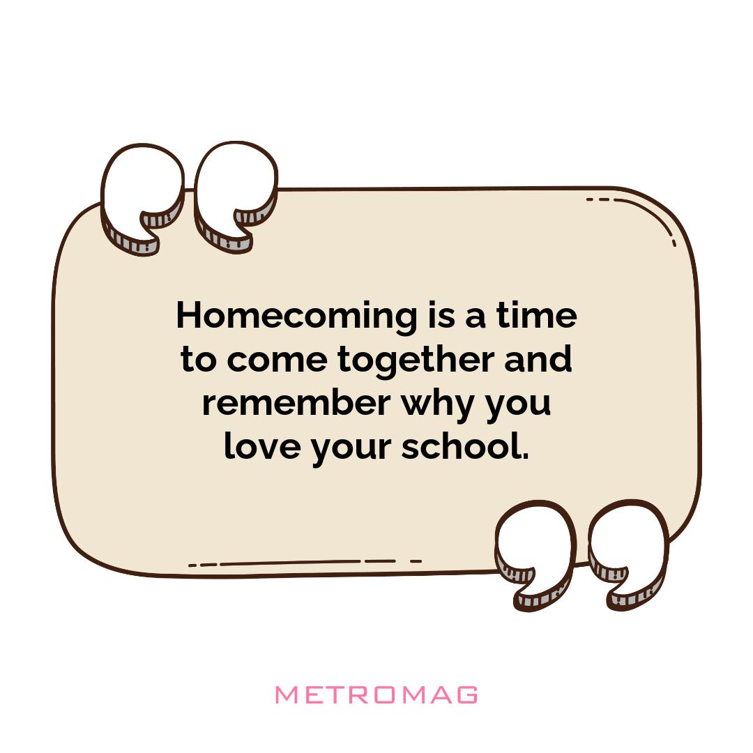 Homecoming is a time to come together and remember why you love your school.